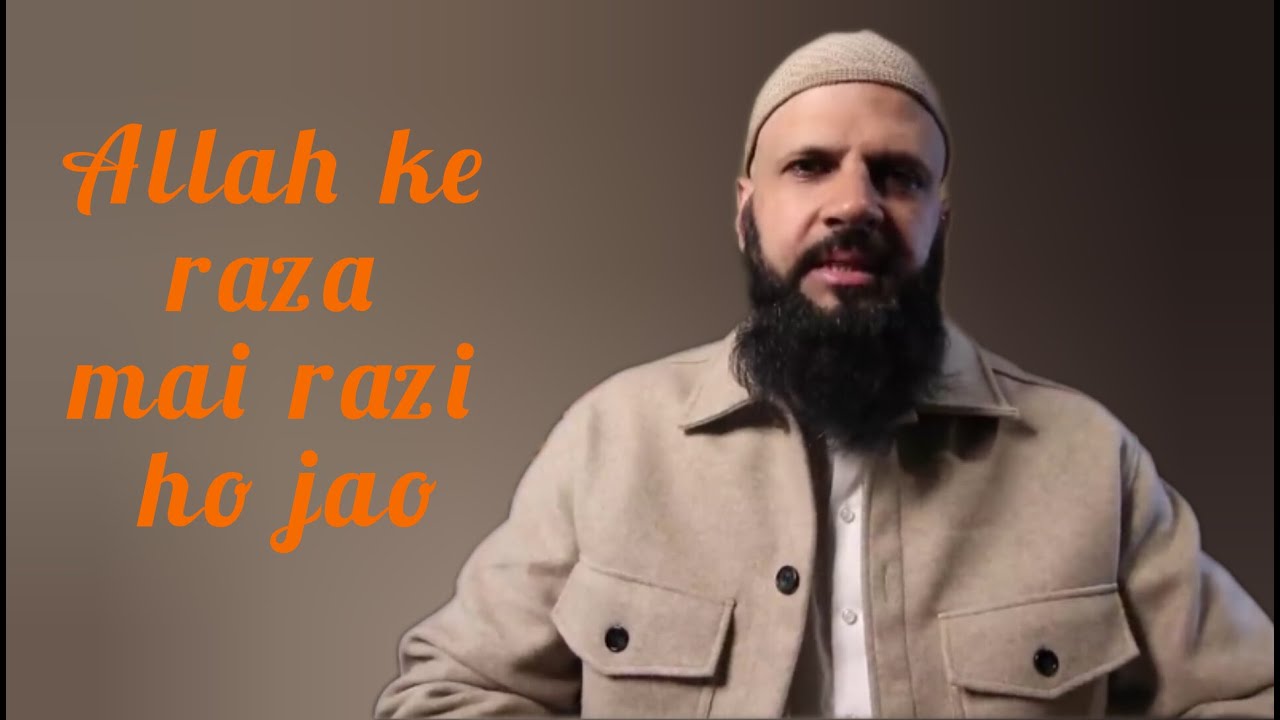 Allah ki raza mai razi ho jao - YouTube