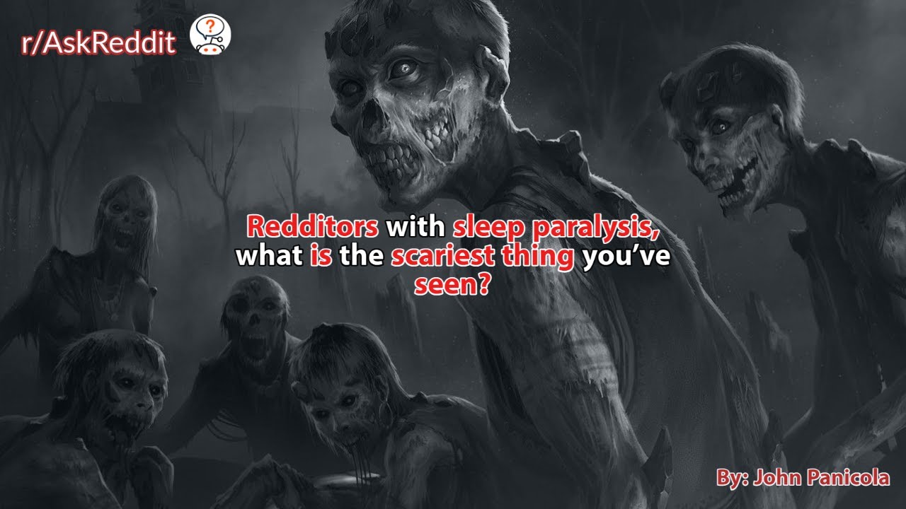 Redditors with sleep paralysis, what is the scariest thing you’ve seen?
