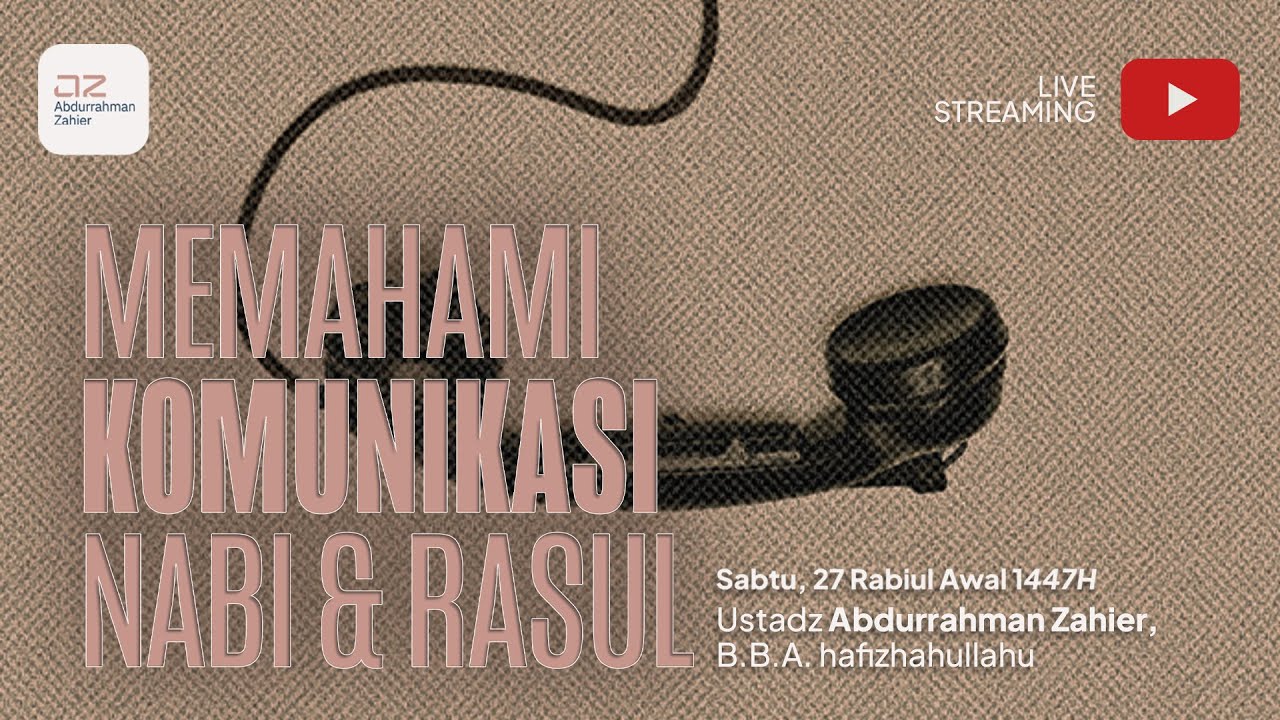 Memahami Komunikasi Nabi & Rasul - Ustadz Abdurrahman Zahier, BBA