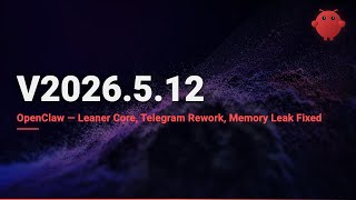 Famous OpenClaw v2026.5.12 — Leaner Core, Big Security Pass, Memory Leak Fixed Net Worth