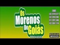 OS MORENOS DE GOIÁS - CD VOL. 01 COMPLETO