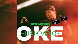 KEILANDBOI - OKE (LIRIK VIDIO)