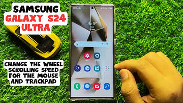 How to Change the Wheel Scrolling Speed For The Mouse and Trackpad Samsung Galaxy S24 Ultra