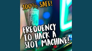 Frequency to Hack a Slot Machine!