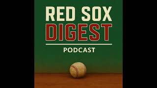 🎙️ Episode 86: Red Sox Digest LIVE! - Fan Discussion and Reactions!