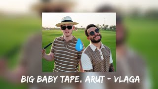 Big Baby Tape, ARUT - VLAGA (Slowed + reverb)