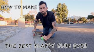 HOW TO MAKE THE BEST SLAPPY CURB EVER