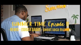 Kutson - Summer Time Episode 2 (Sugar Daddy - Sweet Soca Music Remix)