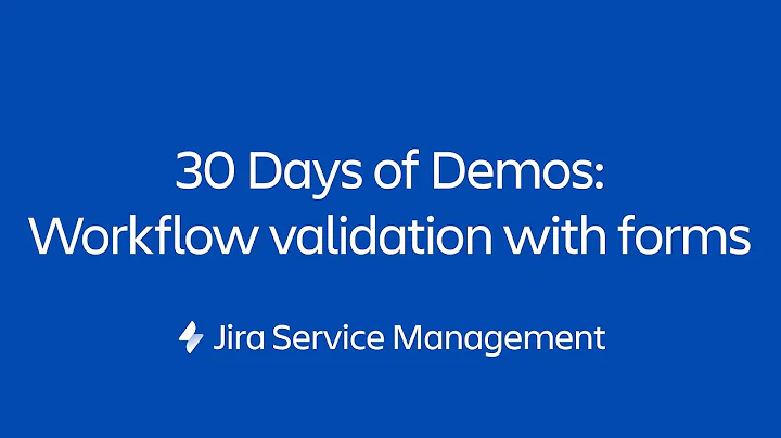 Workflow validation with forms | 30 Days of Form Demos | Jira Service Management