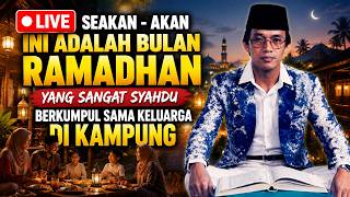 🔴LIVE SEAKAN - AKAN INI ADALAH BULAN RAMADHAN YANG SANGAT SYAHDU BERKUMPUL SAMA KELUARGA DI KAMPUNG