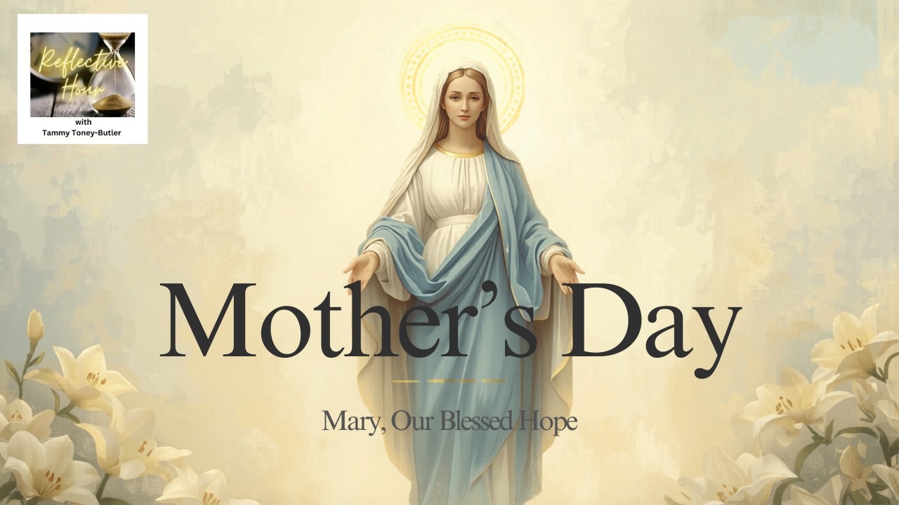 Mother's Day: Mary, Our Blessed Hope