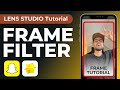 Frame filter  lens studio tutorial  create your own snapchat filter