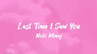 Nicki Minaj - Last Time I Saw You ( Lyrics)