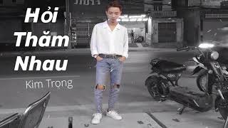Hỏi Thăm Nhau Cover Kim Trọng Official Lyrics Video