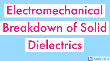 Electromechanical breakdown of Solid Dielectrics|Solid Dielectric Breakdown Phenomenon|HVE Lecture