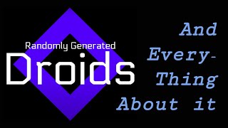 Randomly Generated Droids And Everything About It (Pre v1.6)