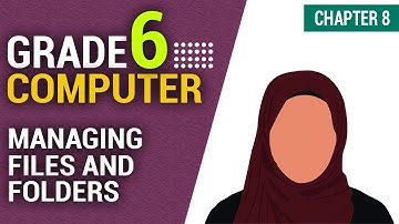 Managing Files And Folders | Chapter 8 | Computer | Grade 6