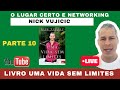 Livro UMA VIDA SEM LIMITES - O LUGAR CERTO E NETWORKING - Nick Vujicic #nickvujicic #motivação