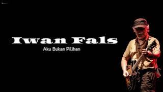 IWAN FALS - AKU BUKAN PILIHAN