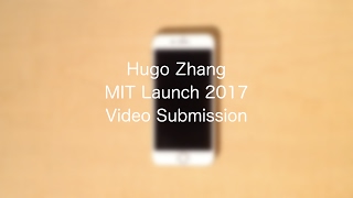 [Accepted] MIT Launch 2017 Video Submission – Hugo Zhang
