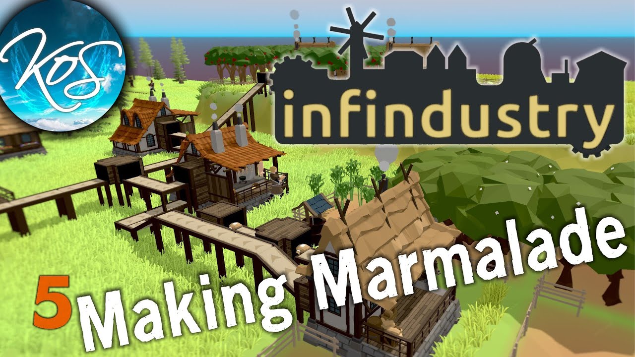 Infindustry 5 - MARMALADE & APPLE JUICE! - First Look, Let's Play
