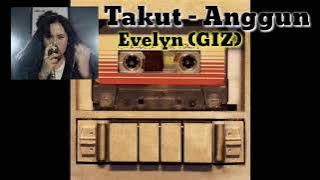 (Anggun)Takut Lirik Cover Evelyn(GIZ)