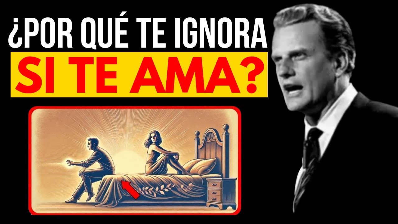 SI ESA PERSONA TE AMA, HARÁ ESTO Y TE IGNORARÁ | BILLY GRAHAM