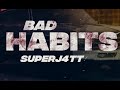 Superj4tt  bad habits official