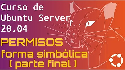 Curso de Ubuntu Server 20 desde cero para principiantes | (PERMISOS - FORMA SIMBOLICA( video 29)