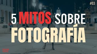 5 Mitos y Falacias Sobre Fotografía