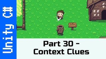 Part 30 - Context Clues: Make a game like Zelda using Unity and C#