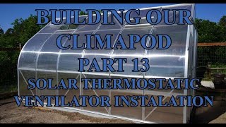 How To Build A Climapod Greenhouse Part 13 Solar Thermostatic Ventilator Installation