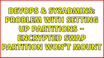 DevOps & SysAdmins: Problem with setting up partitions - encrypted swap partition won