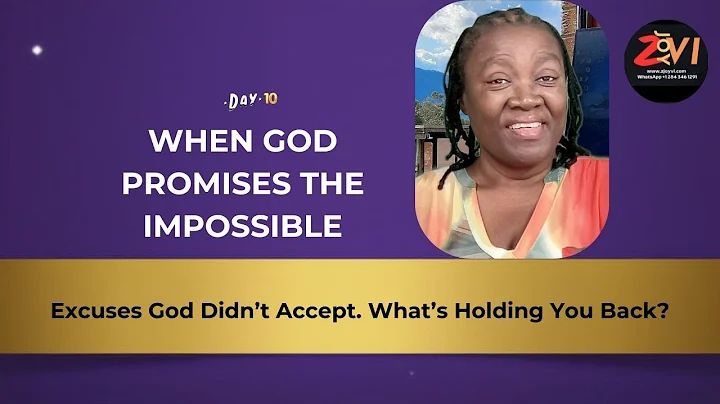 DAY 10 | When God Promises the Impossible. How He Makes It Happen | Excuses God Didn’t Accept