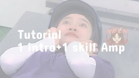 Tut 1 intro và 1 skill basic Amp|Jannie•annyeong💕#trending #tutorial