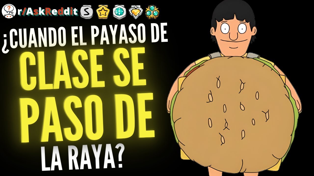 ¿Cuándo se pasó de la raya el payaso de la clase? - (Reddit Pregunta)