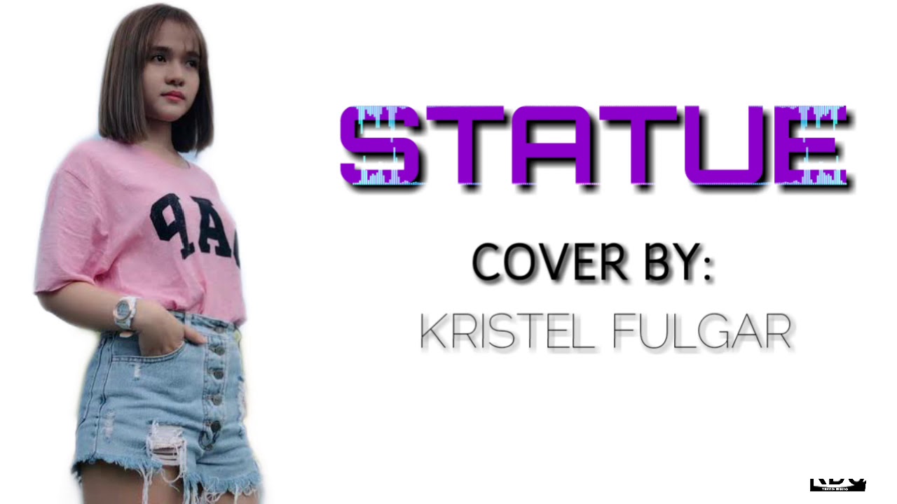 coverkristel music STATUE _ COVER BY Kristel Fulgar YouTube
