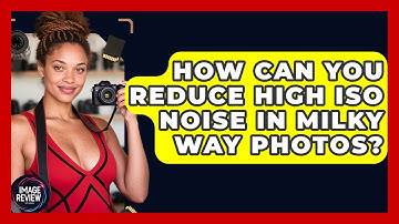 How Can You Reduce High ISO Noise In Milky Way Photos? - Image Review Studio