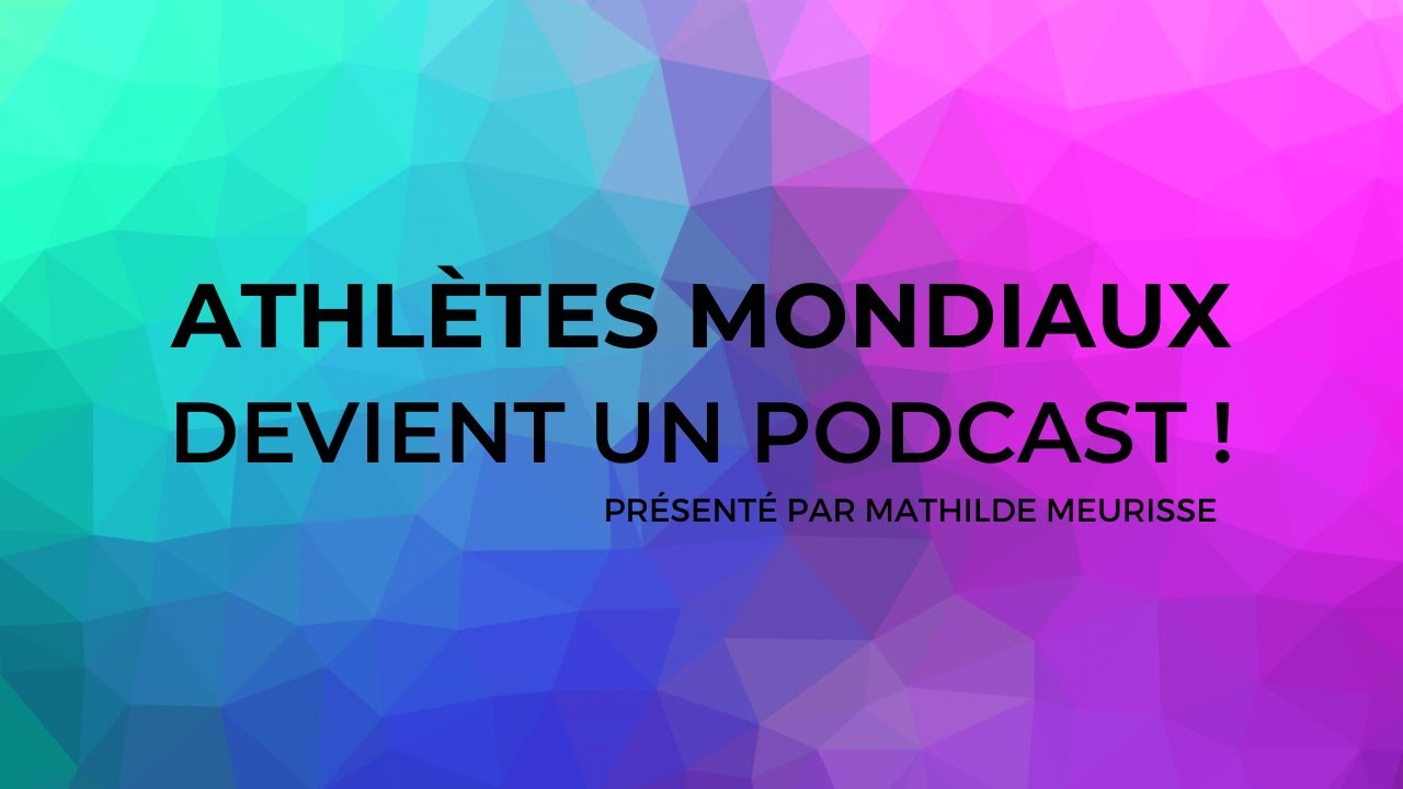 Bande-annonce du podcast "Athlètes mondiaux"