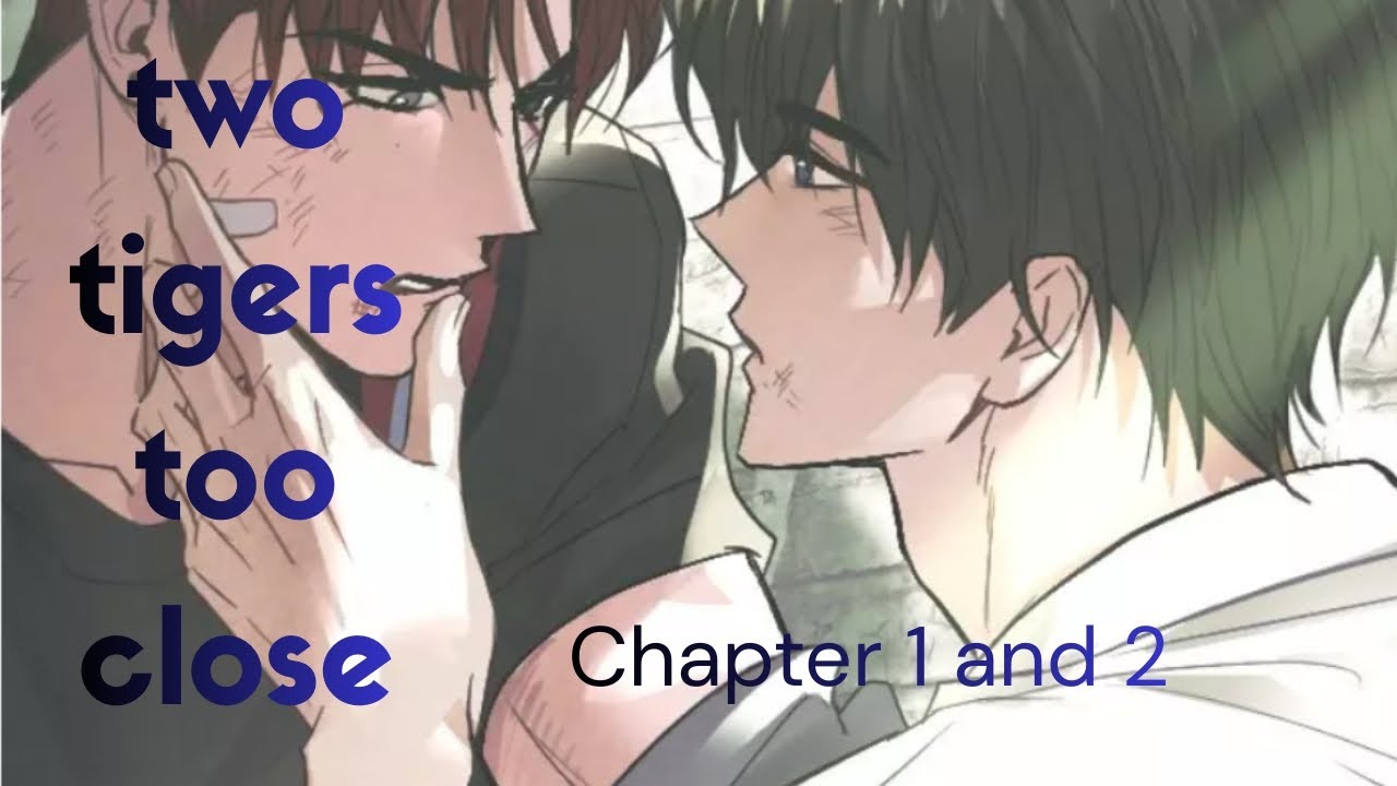 Two Tigers Too Close Chapter 1 and 2. 