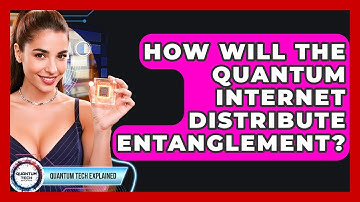 How Will The Quantum Internet Distribute Entanglement? - Quantum Tech Explained