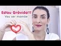 Estou Grávida, Vou ser mamãe !!!