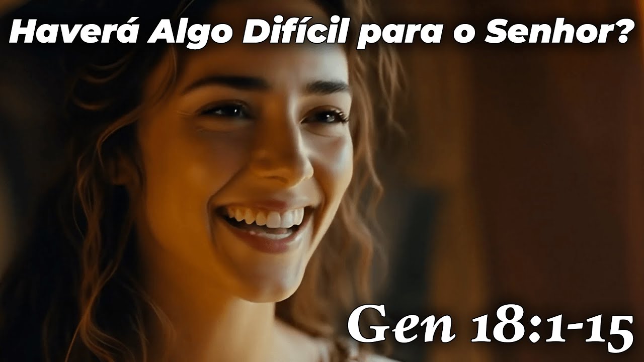 Haverá Algo Difícil para o Senhor? | Gênesis 18:1–15