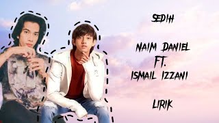 Naim Daniel Ft. Ismail Izzani - Sedih Lirik