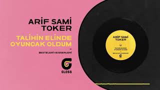 Arif Sami Toker - Talihin Elinde Oyuncak Oldum (Besteleri ve Eserleri) Resimi