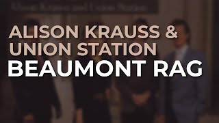Video thumbnail of "Alison Krauss & Union Station - Beaumont Rag (Official Audio)"