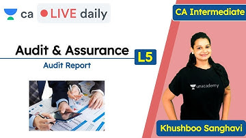 Audit Report L5 | Audit & Assurance | Unacademy CA Intermediate Group 2 | Khushboo Sanghavi