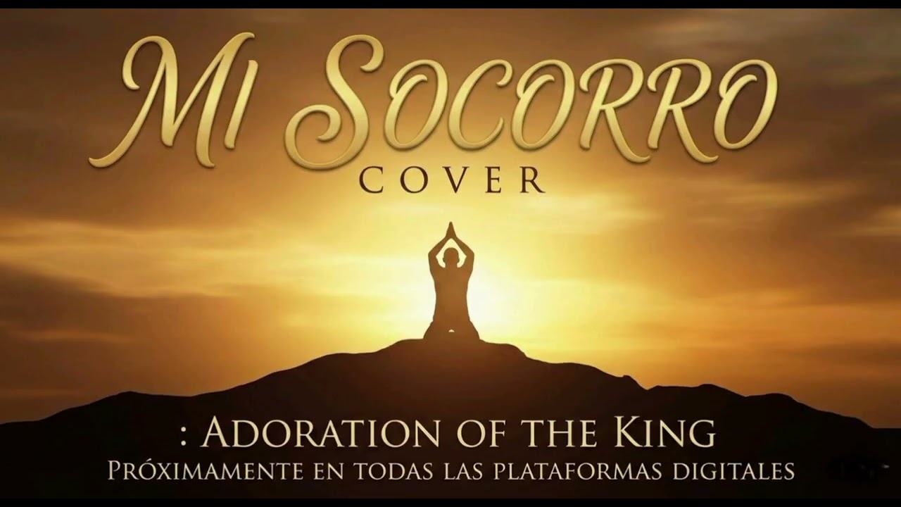 Mi Socorro - Adoration Of The King / Cover 