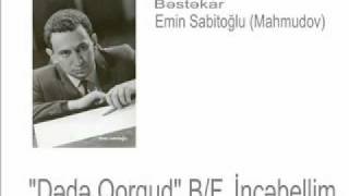 İncəbellim Yalçın Rzazadə Dədə Qorqud Bf - Bəstəkar Emin Sabitoğlu