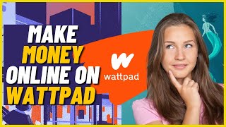 How to Make Money Online on WATTPAD (For Beginners)